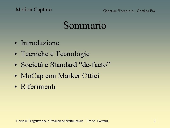 Motion Capture Christian Vecchiola – Cristina Frà Sommario • • • Introduzione Tecniche e