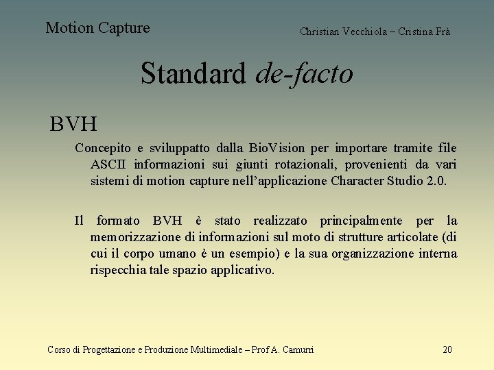 Motion Capture Christian Vecchiola – Cristina Frà Standard de-facto BVH Concepito e sviluppatto dalla