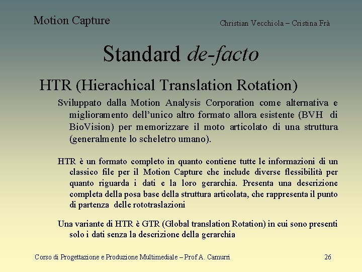 Motion Capture Christian Vecchiola – Cristina Frà Standard de-facto HTR (Hierachical Translation Rotation) Sviluppato