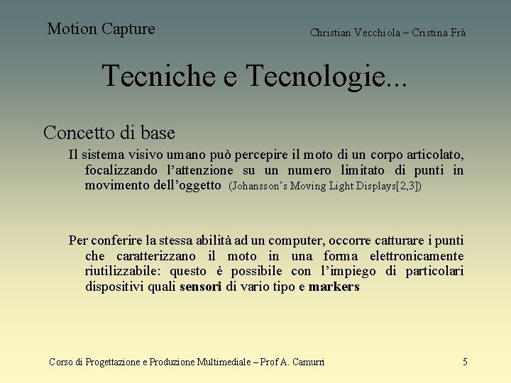 Motion Capture Christian Vecchiola – Cristina Frà Tecniche e Tecnologie. . . Concetto di