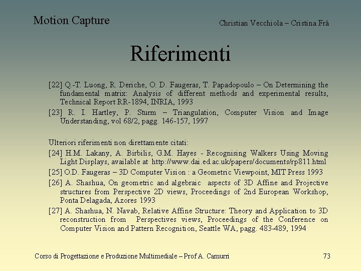 Motion Capture Christian Vecchiola – Cristina Frà Riferimenti [22] Q. -T. Luong, R. Deriche,