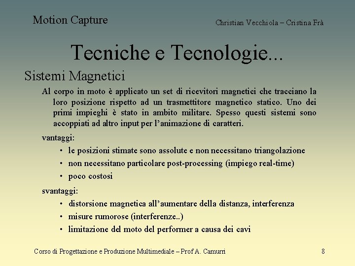 Motion Capture Christian Vecchiola – Cristina Frà Tecniche e Tecnologie. . . Sistemi Magnetici