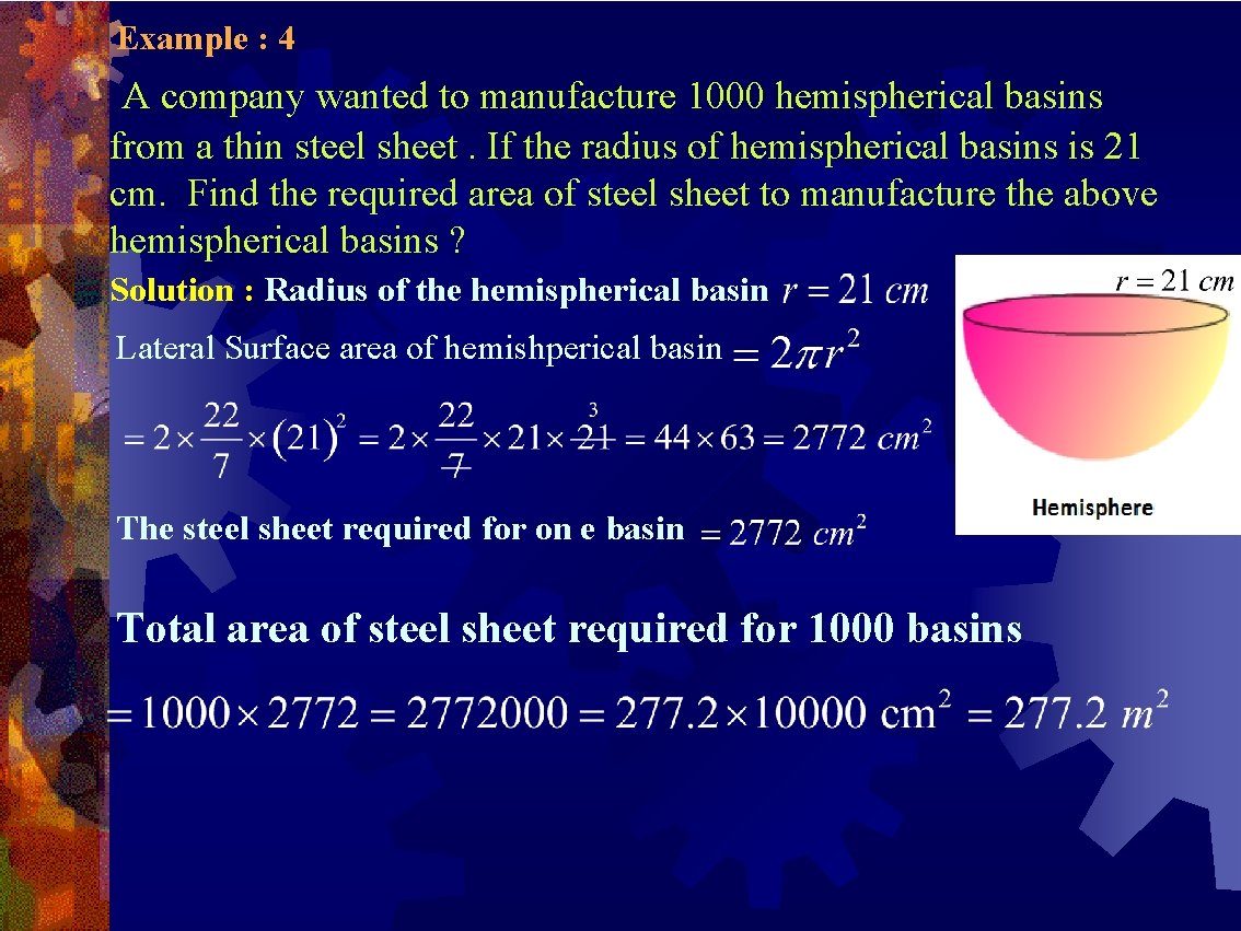 Example : 4 A company wanted to manufacture 1000 hemispherical basins from a thin