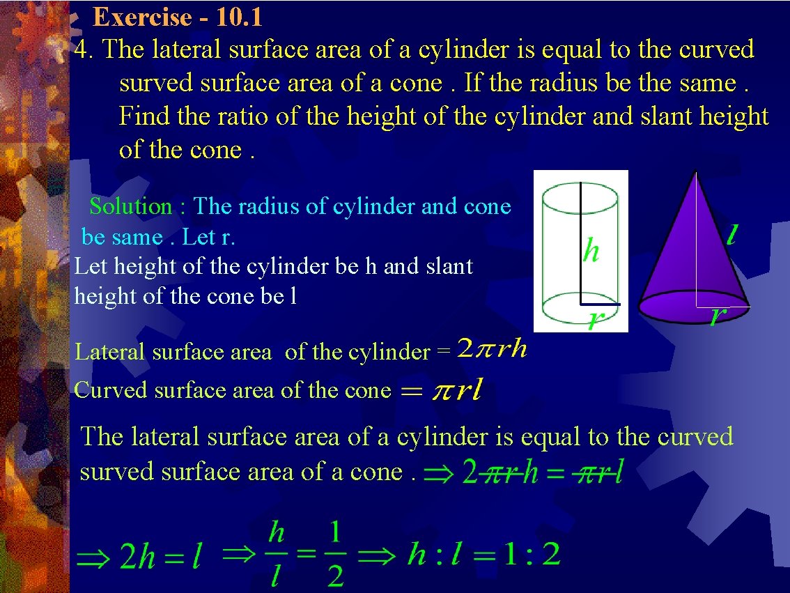 Exercise - 10. 1 4. The lateral surface area of a cylinder is equal