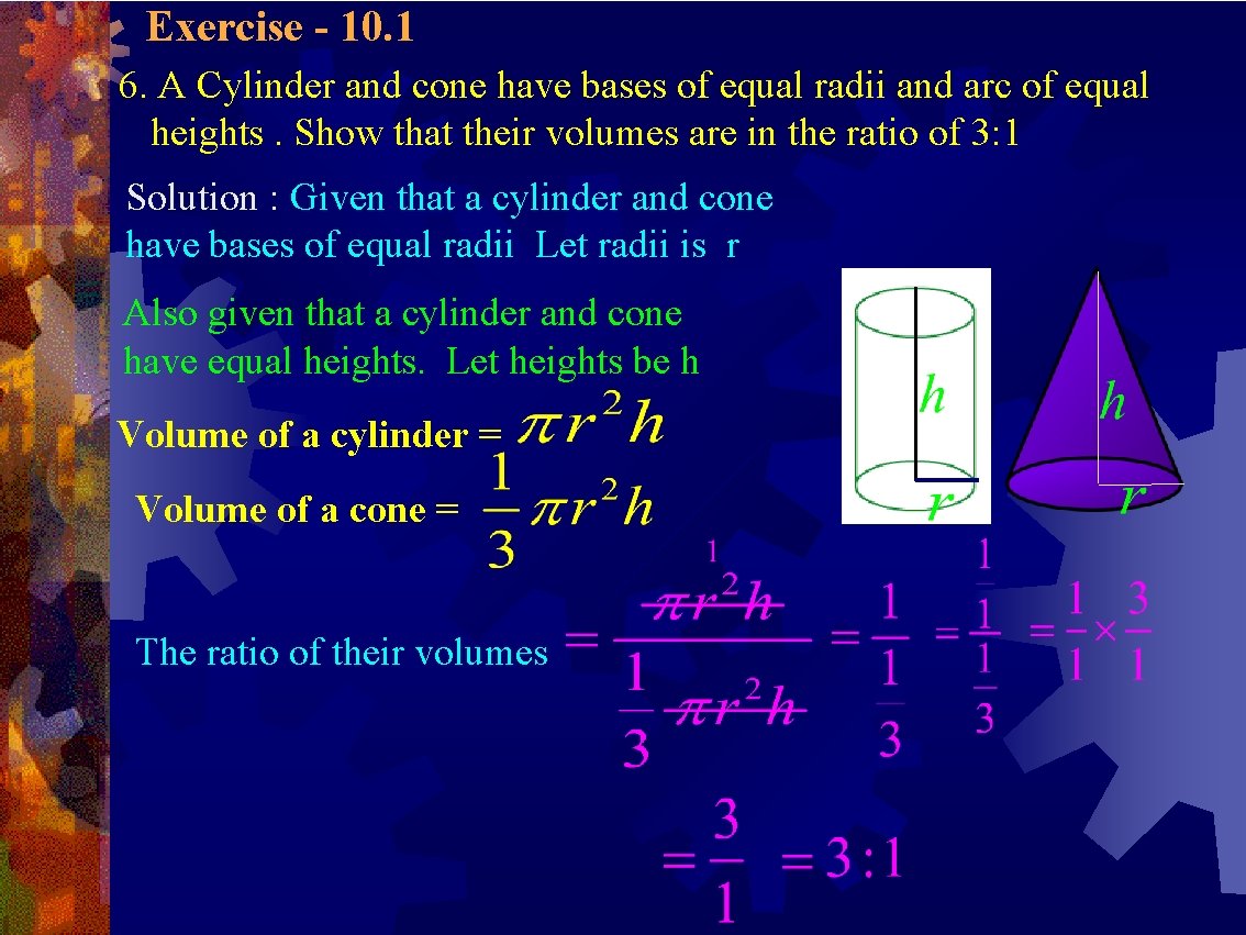 Exercise - 10. 1 6. A Cylinder and cone have bases of equal radii