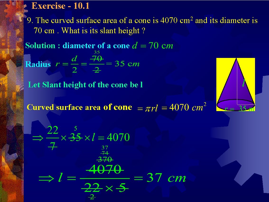 Exercise - 10. 1 9. The curved surface area of a cone is 4070