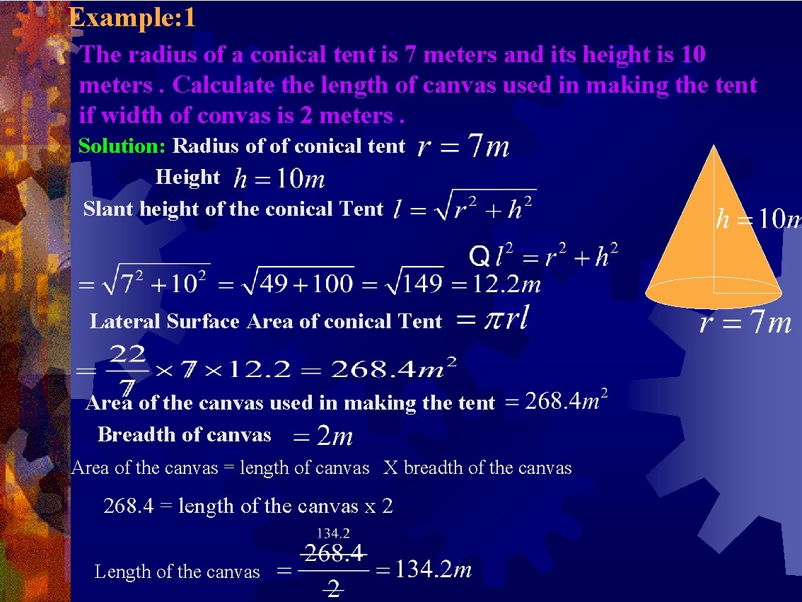 Example: 1 The radius of a conical tent is 7 meters and its height