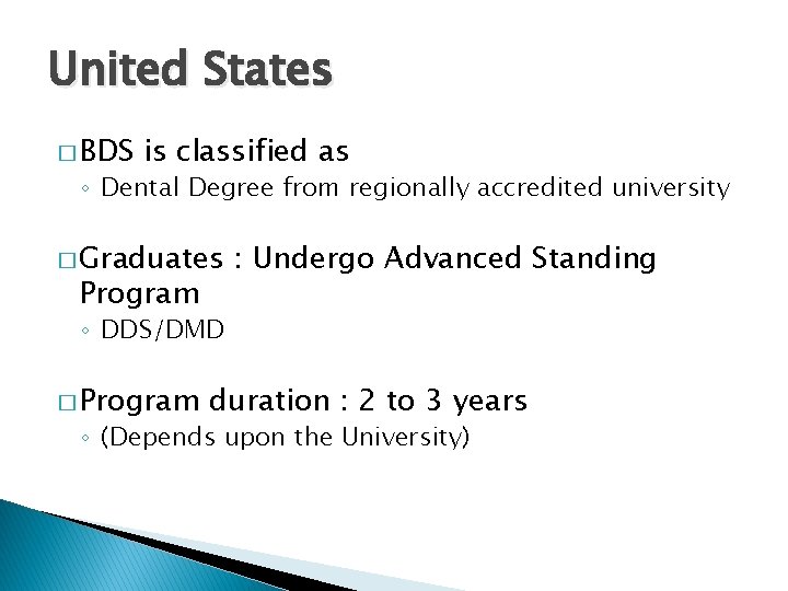 United States � BDS is classified as ◦ Dental Degree from regionally accredited university