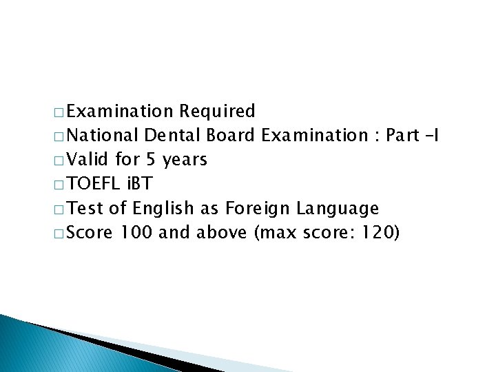 � Examination Required � National Dental Board Examination : Part –I � Valid for