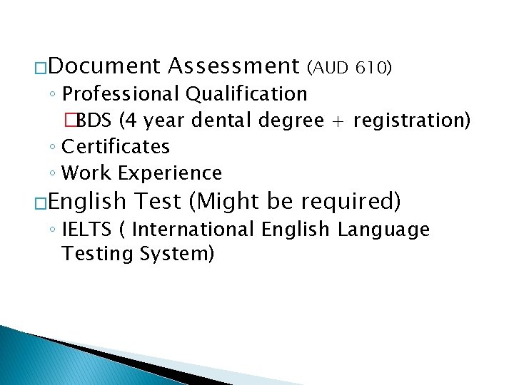 �Document Assessment (AUD 610) ◦ Professional Qualification �BDS (4 year dental degree + registration)