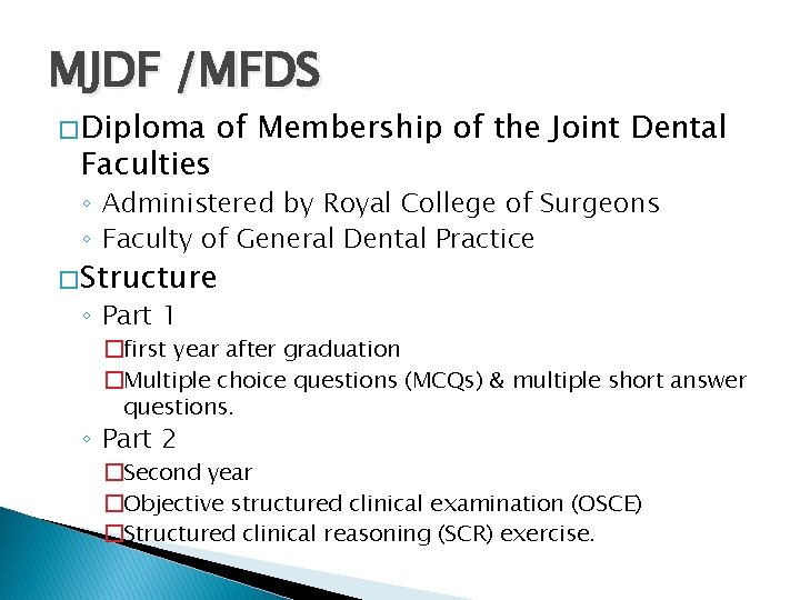 MJDF /MFDS � Diploma Faculties of Membership of the Joint Dental ◦ Administered by