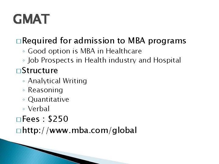 GMAT � Required for admission to MBA programs ◦ Good option is MBA in