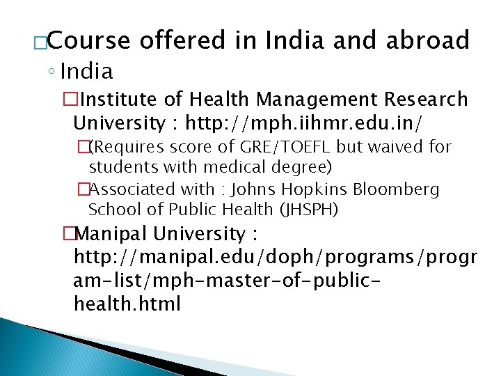 �Course ◦ India offered in India and abroad � Institute of Health Management Research