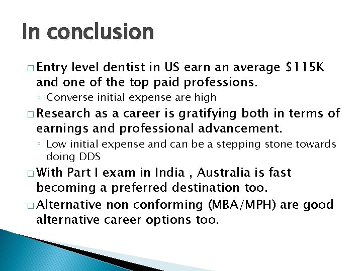 In conclusion � Entry level dentist in US earn an average $115 K and