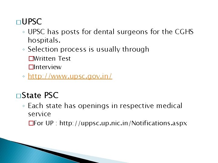 � UPSC ◦ UPSC has posts for dental surgeons for the CGHS hospitals. ◦