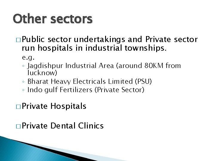 Other sectors � Public sector undertakings and Private sector run hospitals in industrial townships.