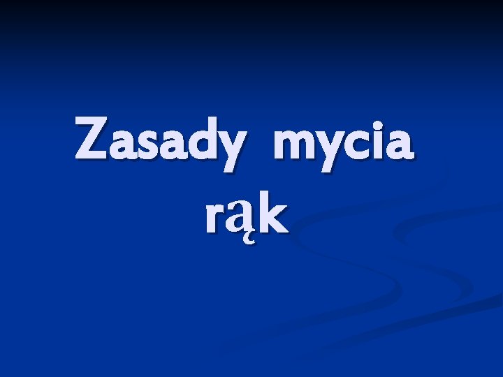 Zasady mycia rąk 