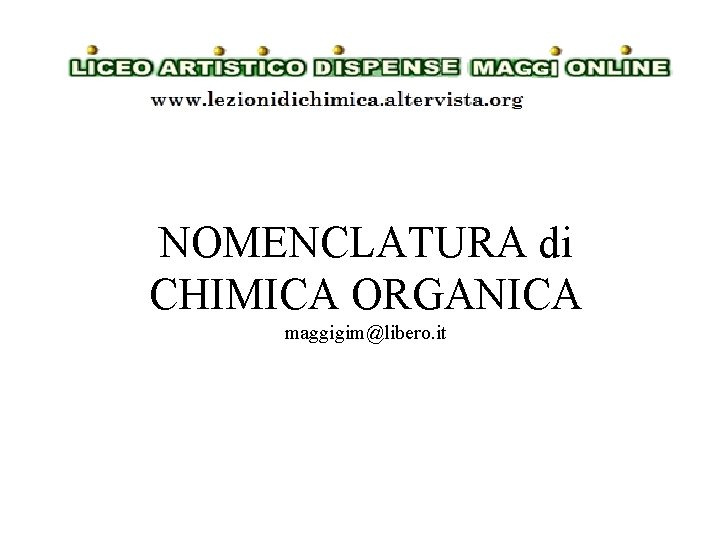 NOMENCLATURA di CHIMICA ORGANICA maggigim@libero. it 