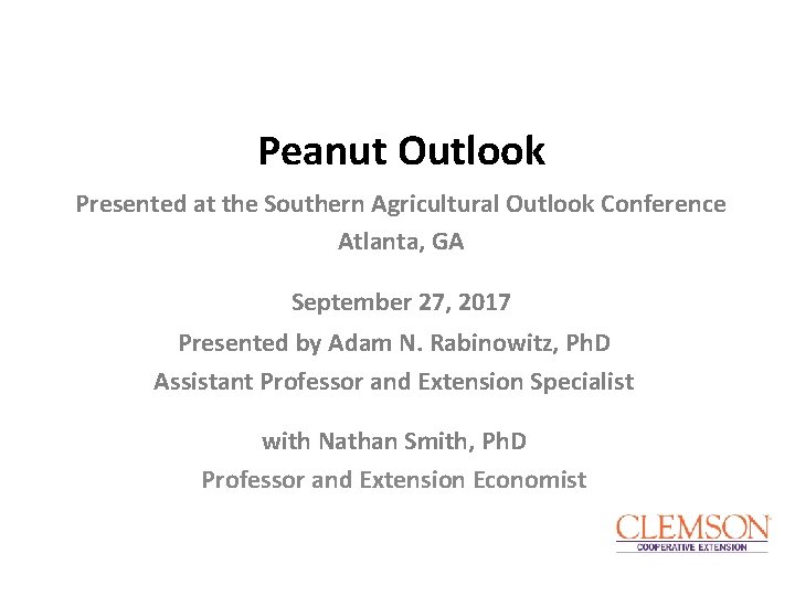 Peanut Outlook Presented at the Southern Agricultural Outlook Conference Atlanta, GA September 27, 2017