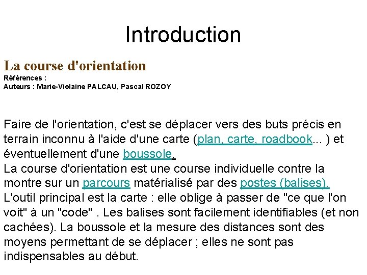 Introduction La course d'orientation Références : Auteurs : Marie-Violaine PALCAU, Pascal ROZOY Faire de
