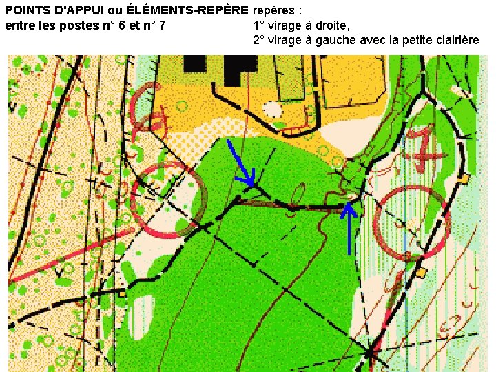 POINTS D'APPUI ou ÉLÉMENTS-REPÈRE repères : 1° virage à droite, entre les postes n°