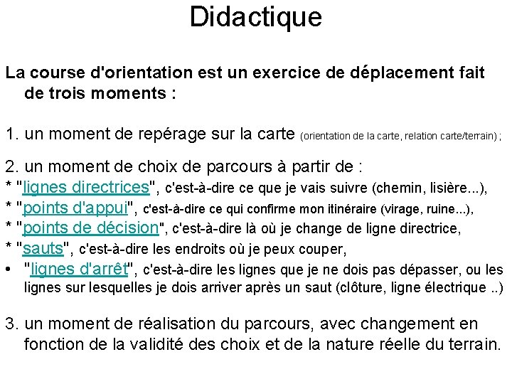 Didactique La course d'orientation est un exercice de déplacement fait de trois moments :