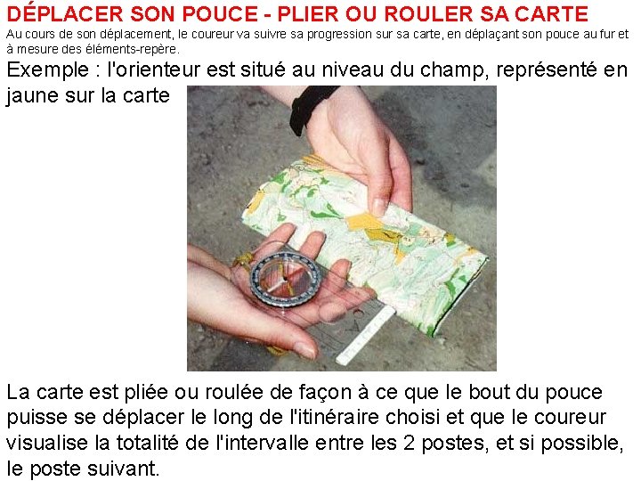 DÉPLACER SON POUCE - PLIER OU ROULER SA CARTE Au cours de son déplacement,