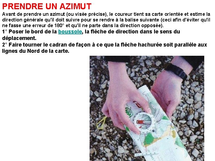 PRENDRE UN AZIMUT Avant de prendre un azimut (ou visée précise), le coureur tient