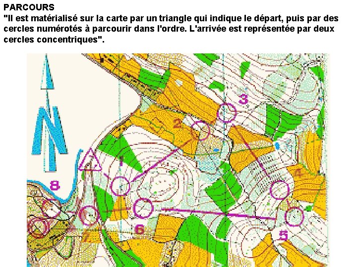 PARCOURS "Il est matérialisé sur la carte par un triangle qui indique le départ,