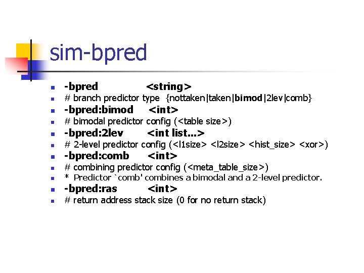 sim-bpred n n n n -bpred <string> -bpred: bimod <int> -bpred: 2 lev <int