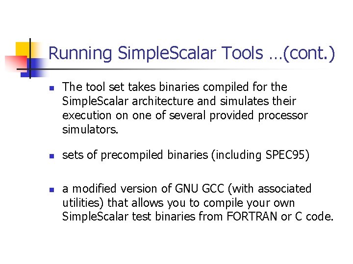 Running Simple. Scalar Tools …(cont. ) n n n The tool set takes binaries