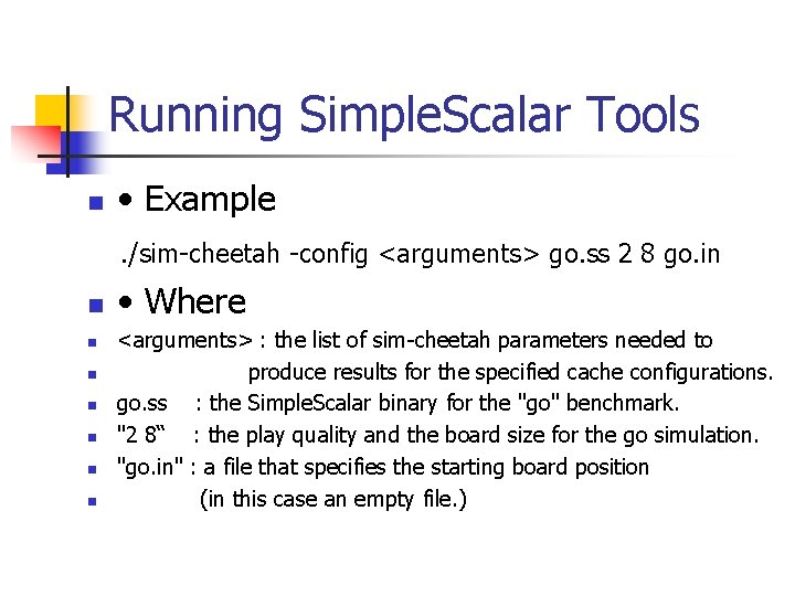 Running Simple. Scalar Tools n • Example. /sim-cheetah -config <arguments> go. ss 2 8