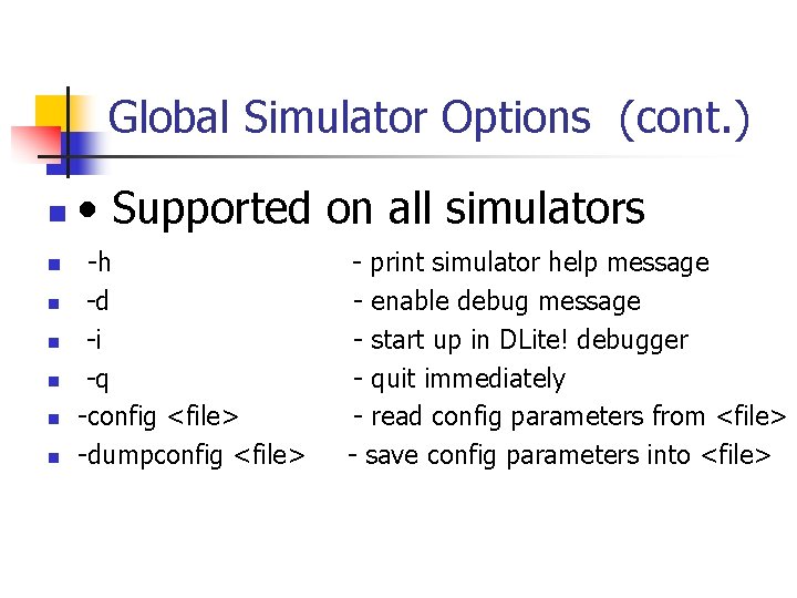 Global Simulator Options (cont. ) n n n n • Supported on all simulators