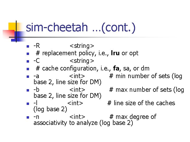 sim-cheetah …(cont. ) n n n n -R <string> # replacement policy, i. e.