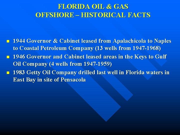 FLORIDA OIL & GAS OFFSHORE – HISTORICAL FACTS n n n 1944 Governor & FLORIDA OIL & GAS OFFSHORE – HISTORICAL FACTS n n n 1944 Governor &