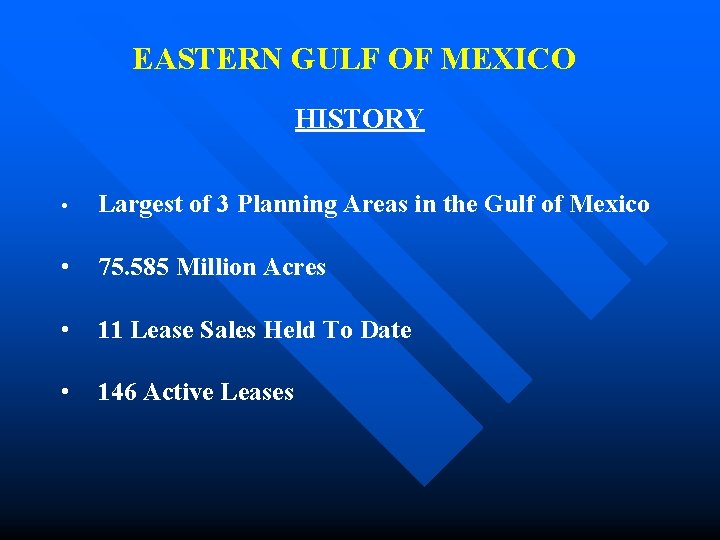 EASTERN GULF OF MEXICO HISTORY • Largest of 3 Planning Areas in the Gulf EASTERN GULF OF MEXICO HISTORY • Largest of 3 Planning Areas in the Gulf