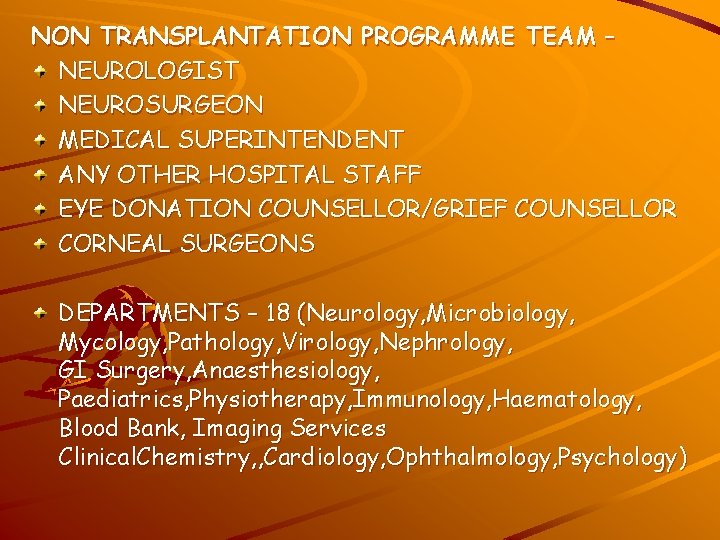 NON TRANSPLANTATION PROGRAMME TEAM – NEUROLOGIST NEUROSURGEON MEDICAL SUPERINTENDENT ANY OTHER HOSPITAL STAFF EYE