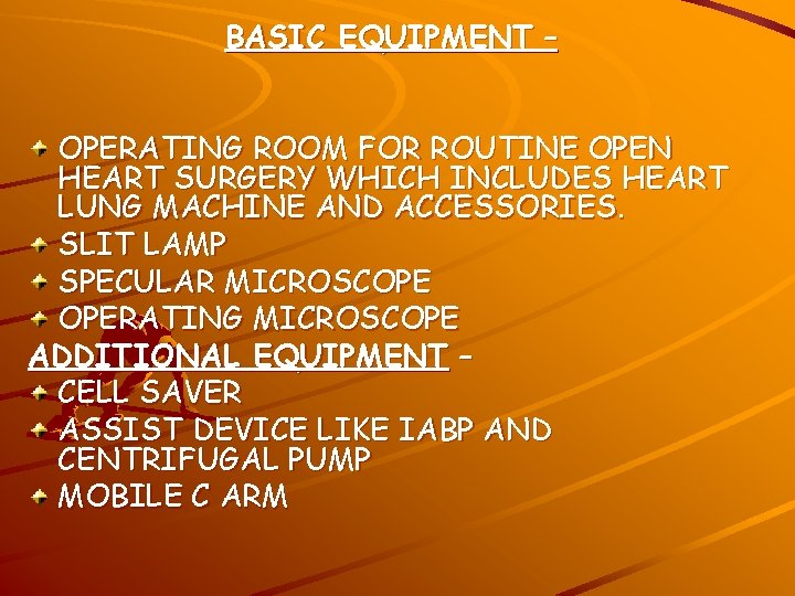 BASIC EQUIPMENT – OPERATING ROOM FOR ROUTINE OPEN HEART SURGERY WHICH INCLUDES HEART LUNG