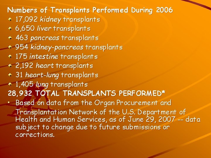 Numbers of Transplants Performed During 2006 17, 092 kidney transplants 6, 650 liver transplants