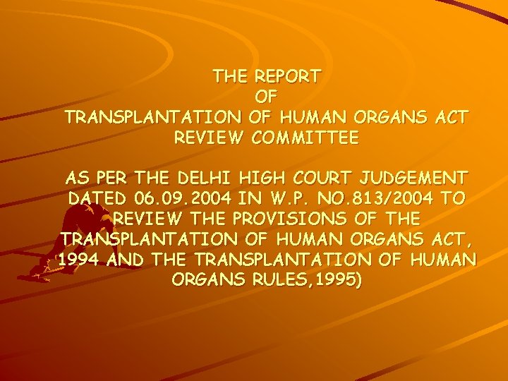 THE REPORT OF TRANSPLANTATION OF HUMAN ORGANS ACT REVIEW COMMITTEE AS PER THE DELHI