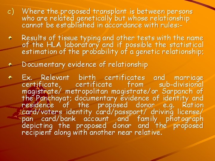 c) Where the proposed transplant is between persons who are related genetically but whose