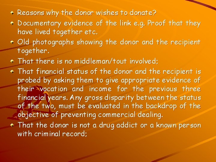 Reasons why the donor wishes to donate? Documentary evidence of the link e. g.