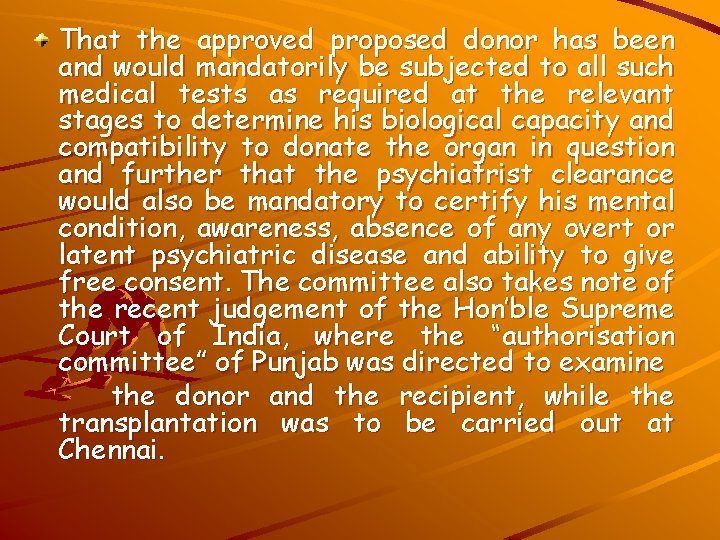 That the approved proposed donor has been and would mandatorily be subjected to all