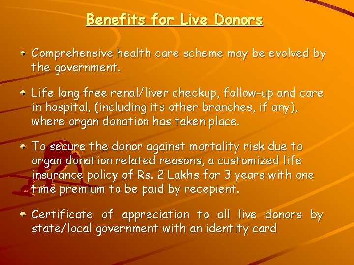 Benefits for Live Donors Comprehensive health care scheme may be evolved by the government.