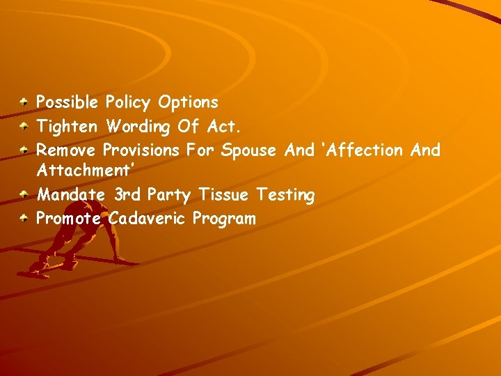 Possible Policy Options Tighten Wording Of Act. Remove Provisions For Spouse And ‘Affection And