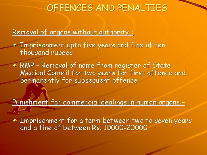 OFFENCES AND PENALTIES Removal of organs without authority : Imprisonment upto five years and