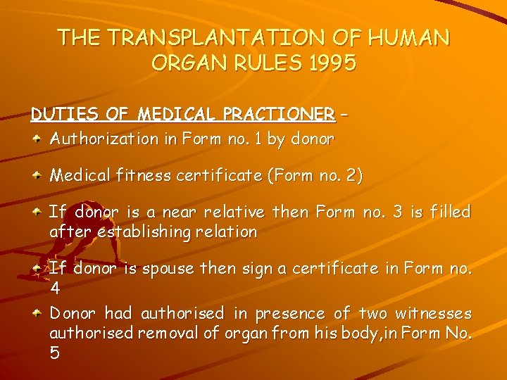 THE TRANSPLANTATION OF HUMAN ORGAN RULES 1995 DUTIES OF MEDICAL PRACTIONER – Authorization in