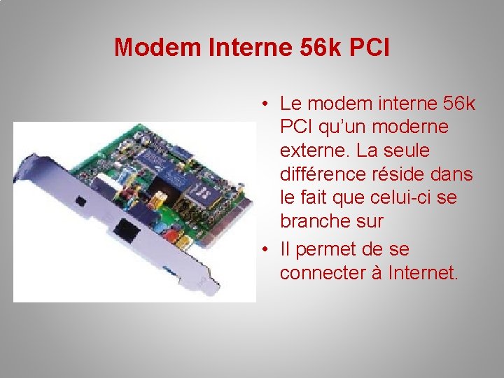 Modem Interne 56 k PCI • Le modem interne 56 k PCI qu’un moderne