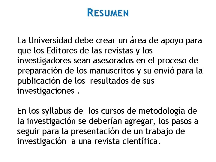 R ESUMEN La Universidad debe crear un área de apoyo para que los Editores