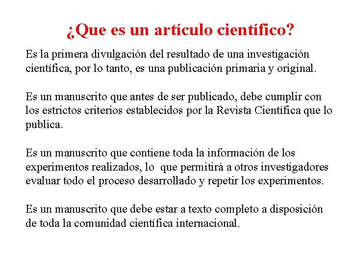 ¿Que es un artículo científico? Es la primera divulgación del resultado de una investigación